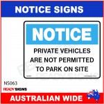 NOTICE SIGN - NS063 - PRIVATE VEHICLES ARE NOT PERMITTED TO PARK ON SITE